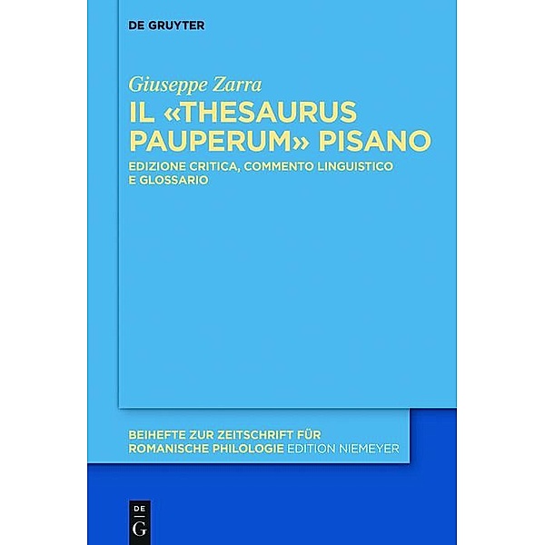 Il «Thesaurus pauperum» pisano / Beihefte zur Zeitschrift für romanische Philologie Bd.417, Giuseppe Zarra