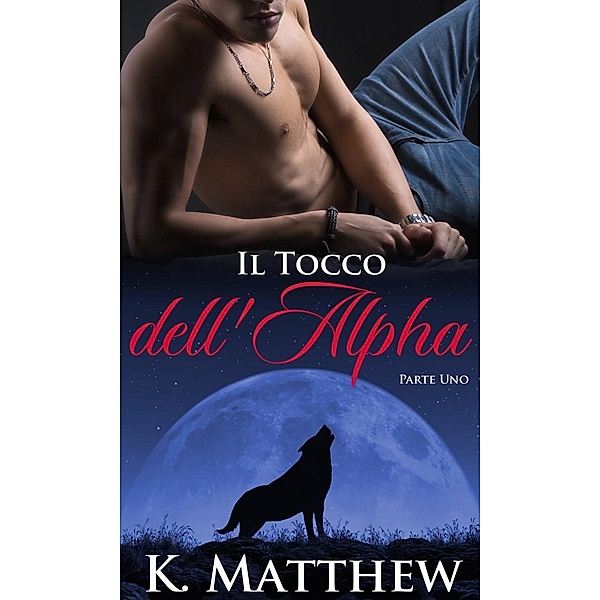 Il Tocco dell'Alpha, K. Matthew