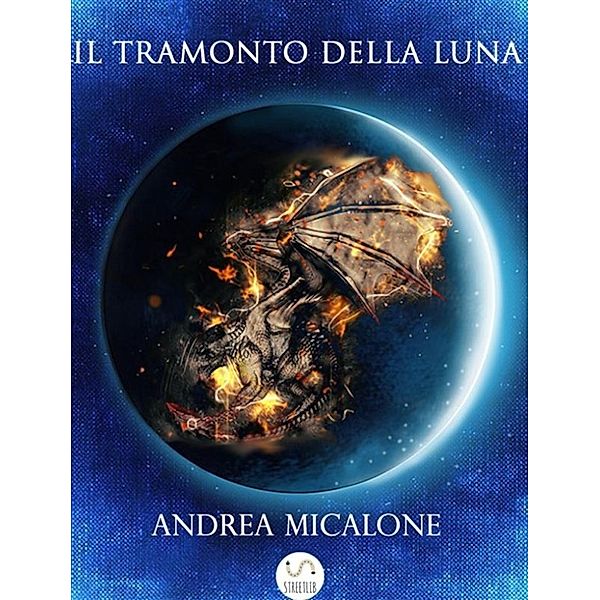 Il Tramonto della Luna: Il Tramonto Della Luna - Prima Trilogia Completa, Andrea Micalone