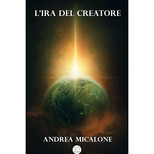 Il Tramonto della Luna: Il Tramonto Della Luna - Volume Quinto - L'ira del Creatore, Andrea Micalone