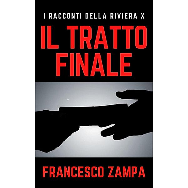 Il tratto finale (I Racconti della Riviera, #10) / I Racconti della Riviera, Francesco Zampa