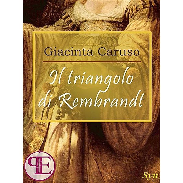 Il triangolo di Rembrandt / Syn, Giacinta Caruso