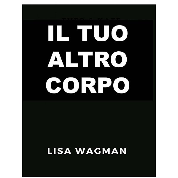 Il Tuo Altro Corpo, Lisa Wagman