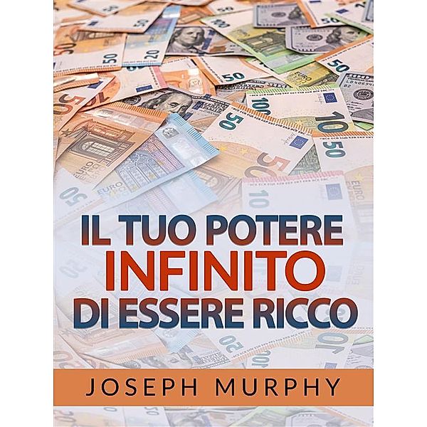 Il tuo Potere infinito di essere Ricco (Tradotto), Joseph Murphy