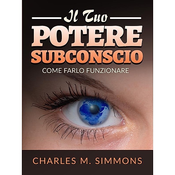 Il tuo Potere Subconscio (Tradotto), Charles M. Simmons