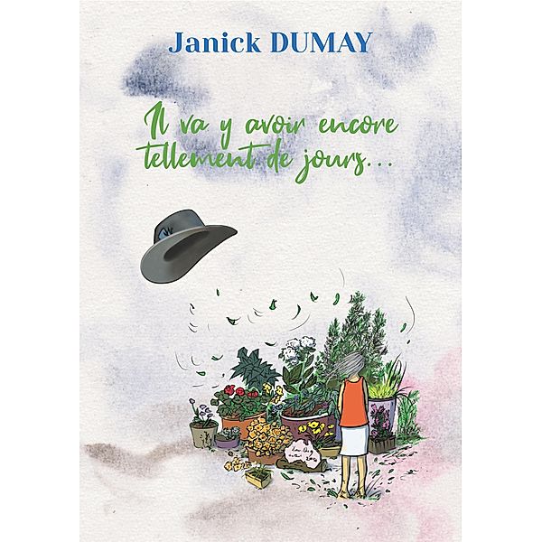 Il va y avoir encore tellement de jours, Janick Dumay