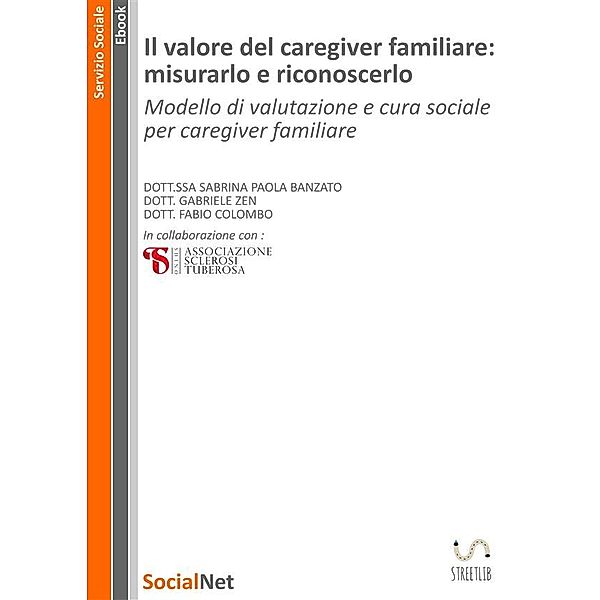 Il valore del caregiver familiare:  misurarlo e riconoscerlo, Gabriele Zen, Sabrina Paola Banzato, Fabio Colombo