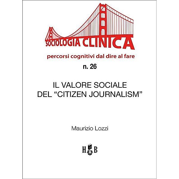 Il valore sociale del Citizen Journalism / Sociologia Clinica Bd.26, Maurizio Lozzi
