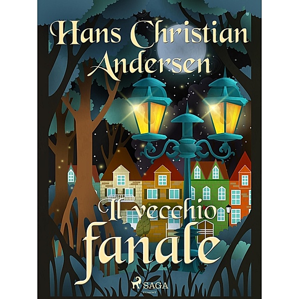 Il vecchio fanale / Le fiabe di Hans Christian Andersen, H. C. Andersen