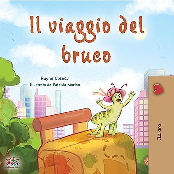 Il viaggio del bruco (Italian Bedtime Collection) / Italian Bedtime Collection, Rayne Coshav, Kidkiddos Books