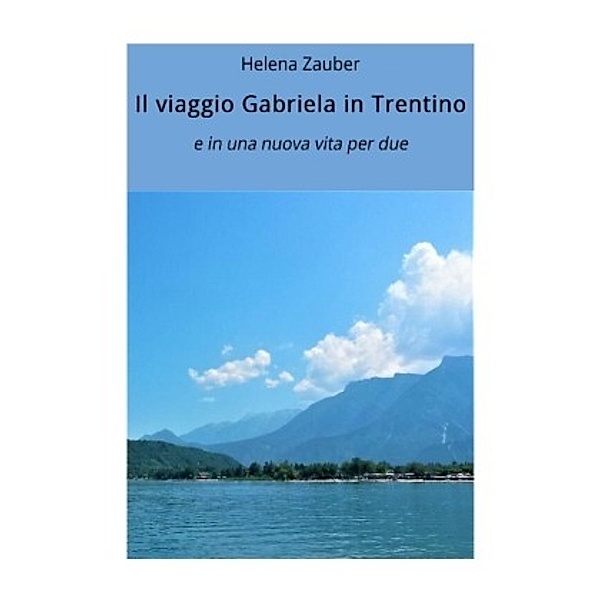 Il viaggio di Gabriela in Trentino, Helena Zauber
