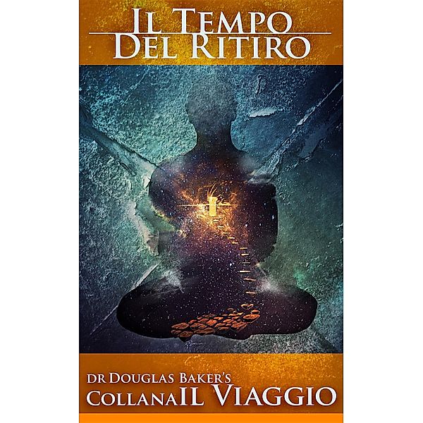 Il Viaggio: Il Tempo Del Ritiro, Douglas M Baker