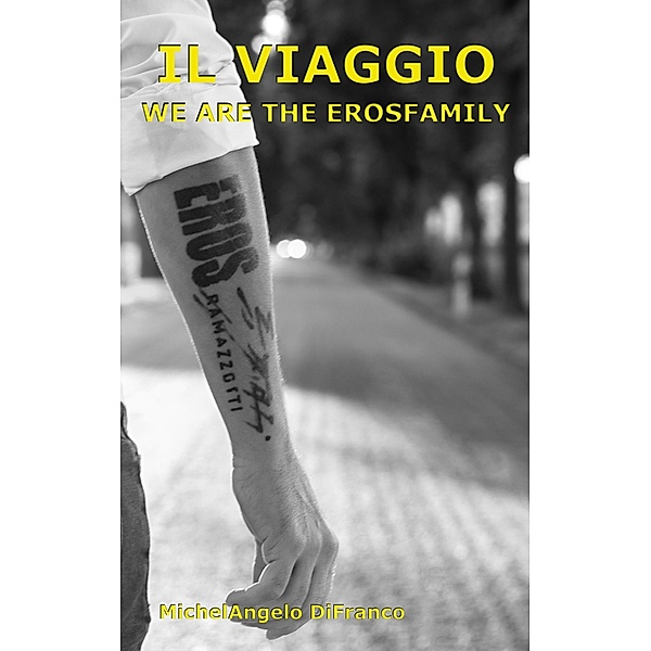 IL Viaggio... We are the Erosfamily, MichelAngelo DiFranco