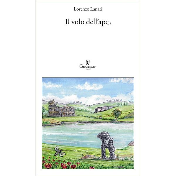 Il volo dell'ape / Logia [narrativa] Bd.16, Lorenzo Lanari