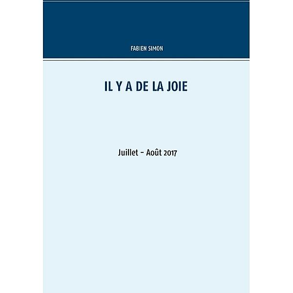 Il y a de la joie. Juillet - Août  2017., Fabien Simon