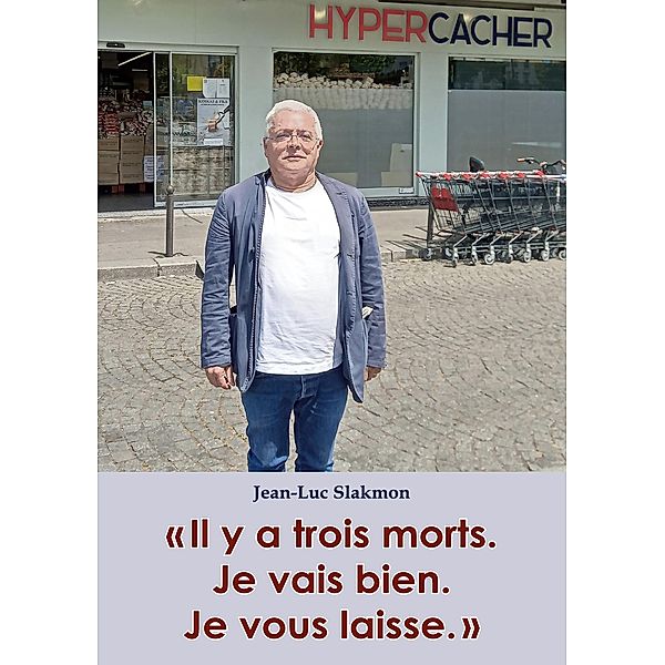 Il y a trois morts. Je vais bien. Je vous laisse., Jean-Luc Slakmon