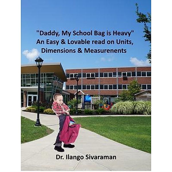 Ilango Sivaraman: Daddy, My School Bag is Heavy, Ilango Sivaraman