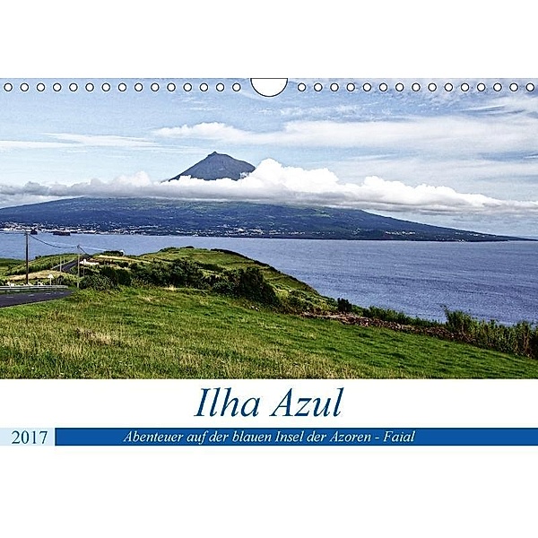 Ilha Azul, Abenteuer auf der blauen Insel der Azoren - Faial (Wandkalender 2017 DIN A4 quer), Karsten Löwe