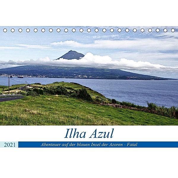 Ilha Azul, Abenteuer auf der blauen Insel der Azoren - Faial (Tischkalender 2021 DIN A5 quer), Karsten Löwe