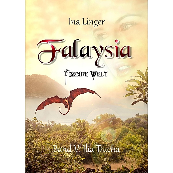 Ilia Tracha / Falaysia - Fremde Welt Bd.5, Ina Linger