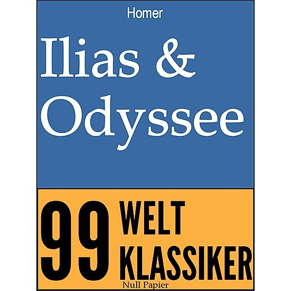 Ilias & Odyssee / 99 Welt-Klassiker, Homer