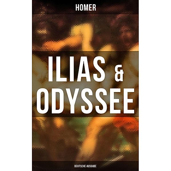 ILIAS & ODYSSEE  (Deutsche Ausgabe), Homer