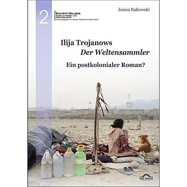 Ilija Trojanows Der Weltensammler - ein postkolonialer Roman?, Janna Rakowski