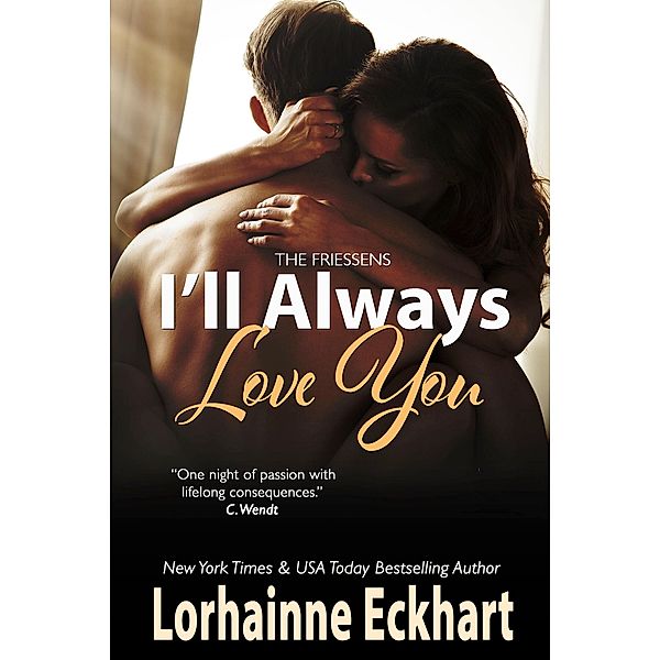 I'll Always Love You / The Friessens Bd.19, Lorhainne Eckhart