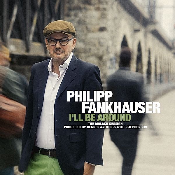 I'Ll Be Around, Philipp Fankhauser