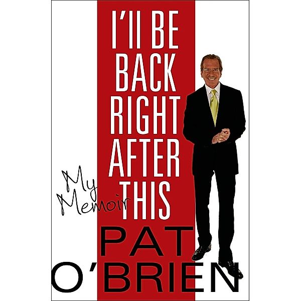 I'll Be Back Right After This, Pat O'Brien