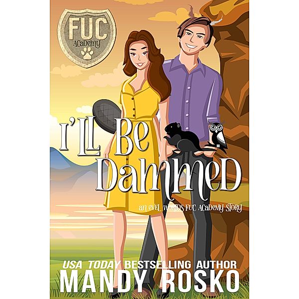 I'll Be Dammed (FUC Academy, #2) / FUC Academy, Mandy Rosko