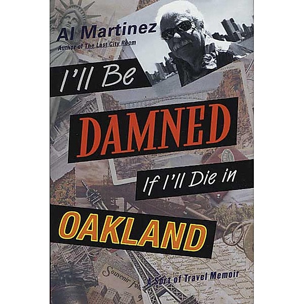 I'll Be Damned If I'll Die in Oakland, Al Martinez
