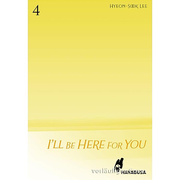 I'll Be Here For You 4 / I'll Be Here For You Bd.4, Hyeon-Sook Lee