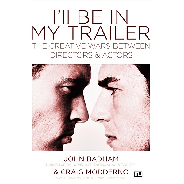 I'll Be in My Trailer, John Badham, Craig Modderno