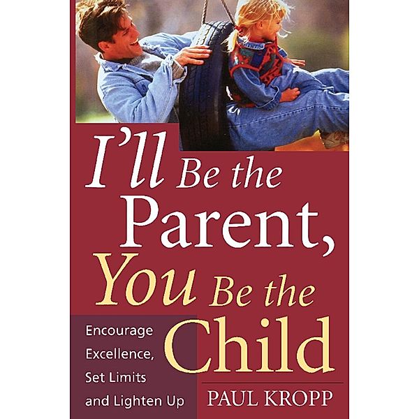 I'll Be The Parent, You Be The Child, Paul Kropp