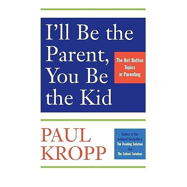 I'll Be The Parent, You Be The Kid, Paul Kropp
