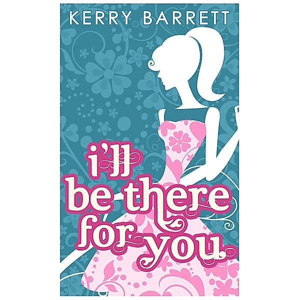 I'll Be There For You / Could It Be Magic? Bd.4, Kerry Barrett