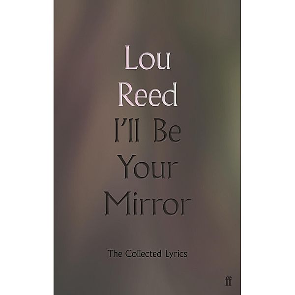 I'll Be Your Mirror, Lou Reed