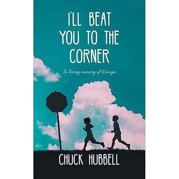 I'll Beat You to the Corner / Chuck Hubbell, Chuck Hubbell