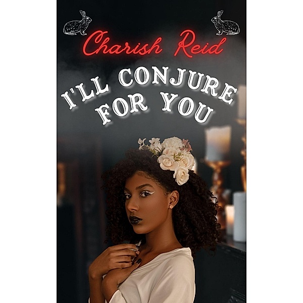 I'll Conjure for You (The Beck Sister Hauntings, #2) / The Beck Sister Hauntings, Charish Reid