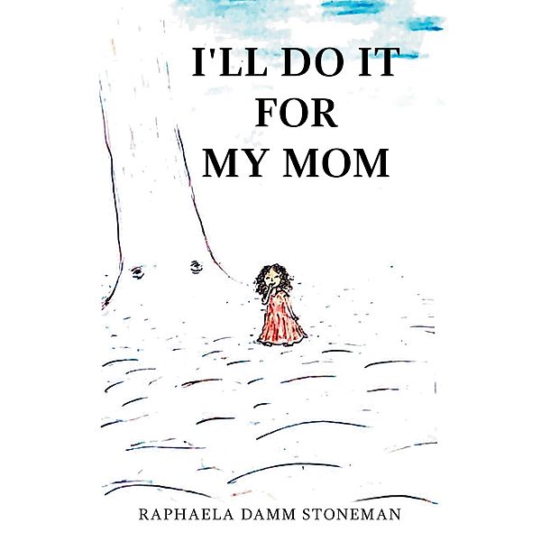 I'll Do It for My Mom, Raphaela Damm Stoneman