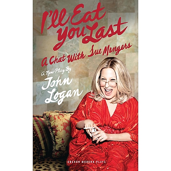 I'll Eat You Last / Oberon Modern Plays, John Logan