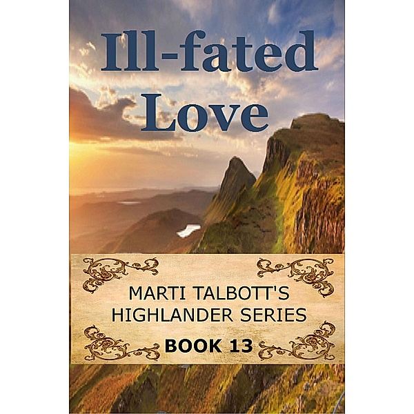 Ill-Fated Love (Marti Talbott's Highlander Series, #13) / Marti Talbott's Highlander Series, Marti Talbott