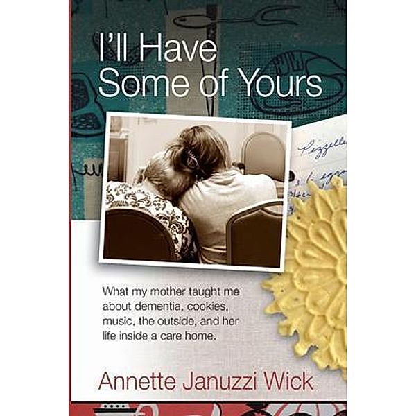 I'll Have Some of Yours, Annette Januzzi Wick