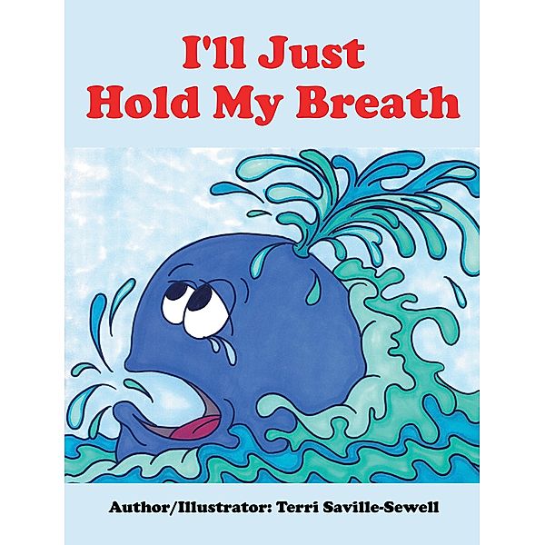 I'll Just Hold My Breath, Terri Saville-Sewell