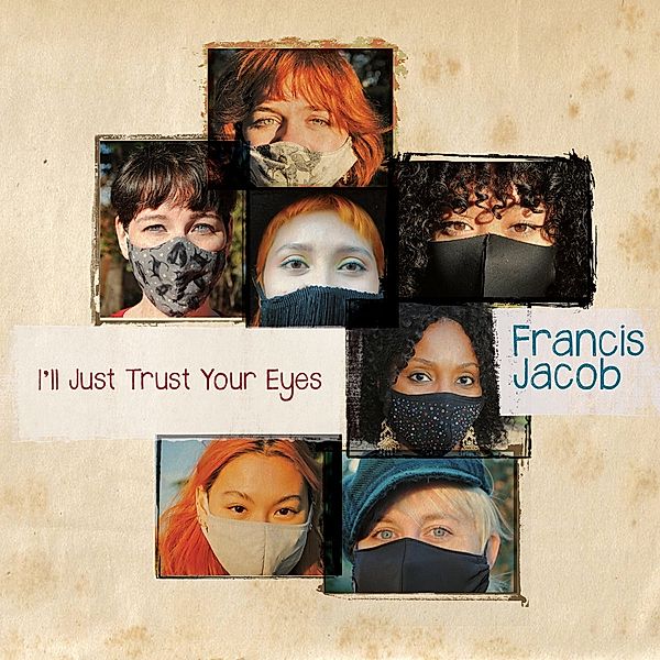 I'Ll Just Trust Your Eyes, Francis Jacob