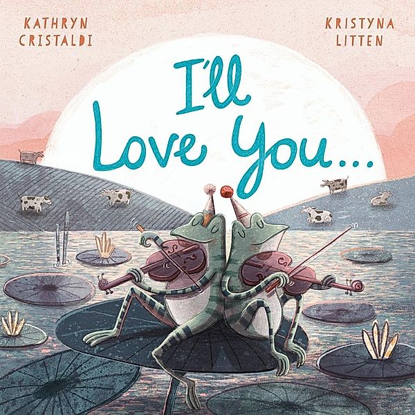 I'll Love You..., Kathryn Cristaldi