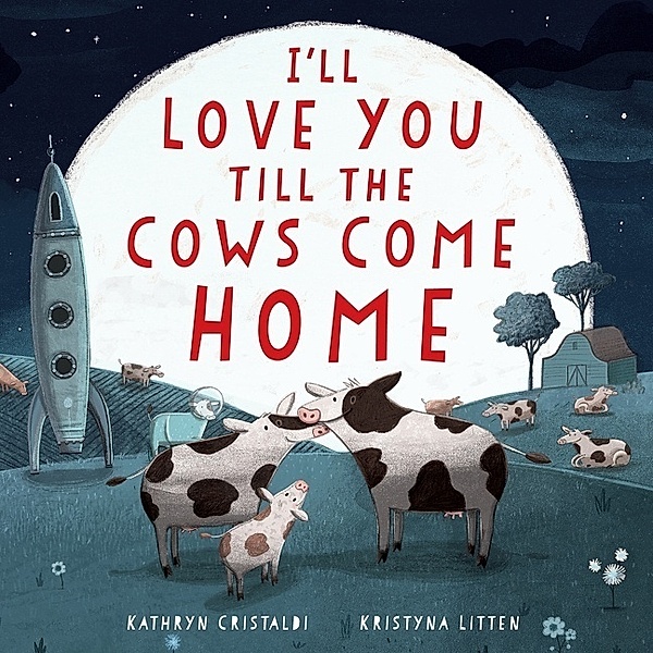 I'll Love You Till the Cows Come Home Padded Board Book, Kathryn Cristaldi