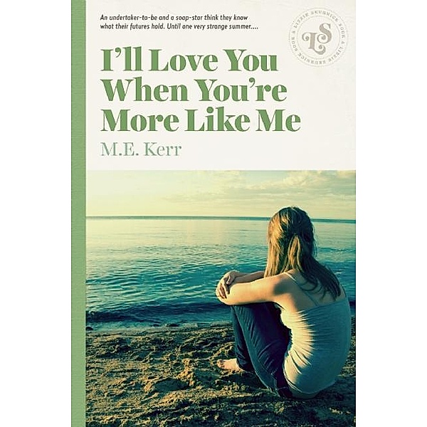 I'll Love You When You're More Like Me, M. E. Kerr