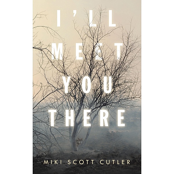 I'Ll Meet You There, Miki Scott Cutler